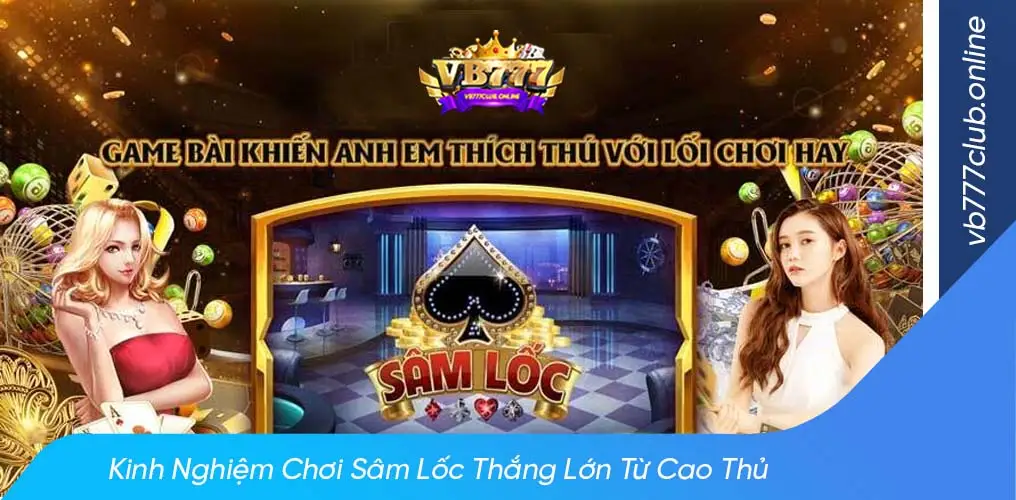 Những mẹo chơi bài sâm lốc đảm bảo luôn thắng