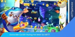 cách tham gia game bắn cá đẳng cấp tại vb777