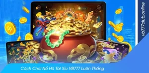 Giới thiệu game nổ hũ tài xỉu vb777