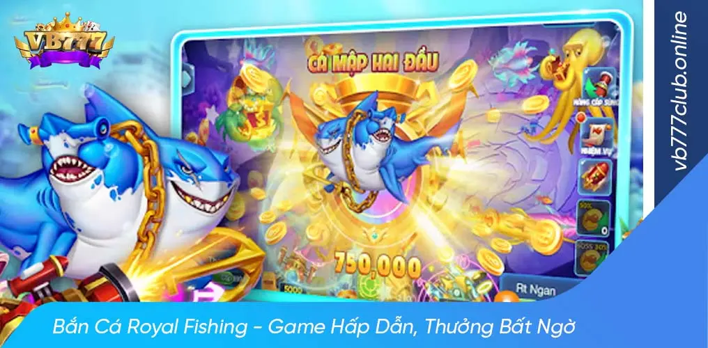 Luật chơi bắn cá royal fishing cho người mới